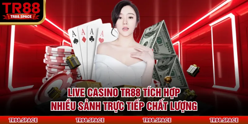 Live casino TR88 tích hợp nhiều sảnh trực tiếp chất lượng